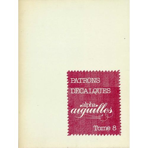 Patrons Décalques Alpha Aiguilles Hors-Série N° 8 : Tome 8: Du Patron N°54 Au Patron N°60