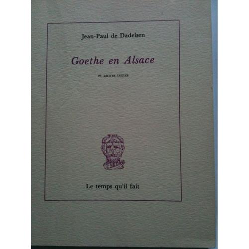 Goethe En Alsace, Et Autres Textes. Postface Et Notes Par Baptiste-Marrey Goethe En Alsace, Et Autres Textes. Postface Et Notes Par Baptiste-Marrey