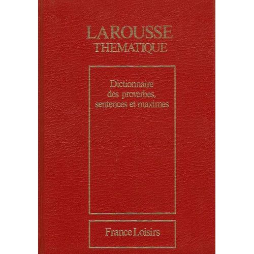 Larousse - Dictionnaire Des Proverbes Sentences Et Maximes