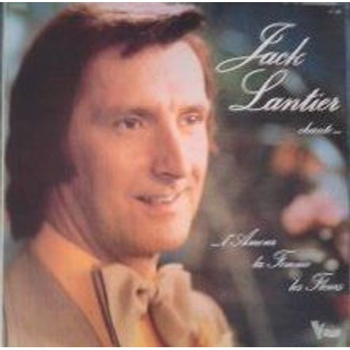 Jack Lantier Chante...L'amour, La Femme, Les Fleurs