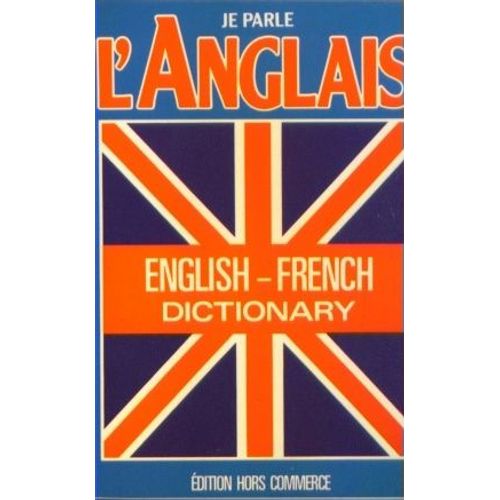Je Parle L'anglais - Dictionnaire Anglais-Français