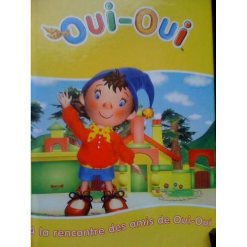 Oui-Oui  - A La Rencontre Des Amis De Oui-Oui