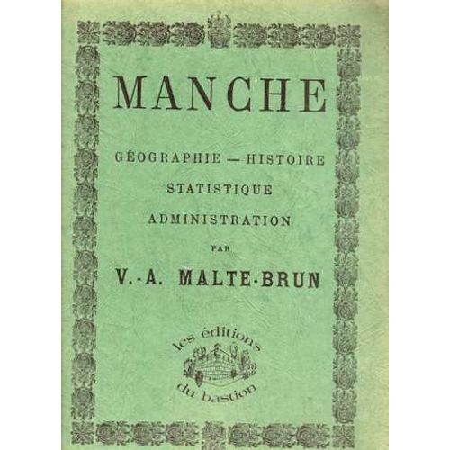 Manche. Geographie - Histoire Statistique Administration