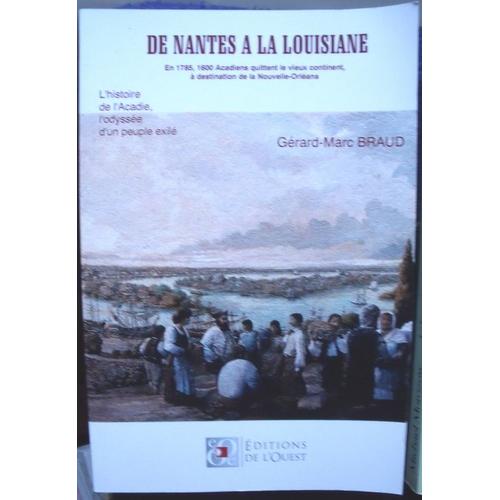 De Nantes À La Louisiane - L'histoire De L'acadie, L'odyssée D'un Peuple Exilé