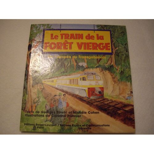 Le Train De La Foret Vierge Ou L'épopée Du Transgabonais