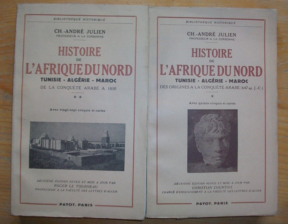 Histoire De L'afrique Du Nord 2 Volumes  Algérie Maroc Tunisie    Des Origines À La Conquête Arabe ( 647 Après J.C) Et De La Conquête Arabe À 1830