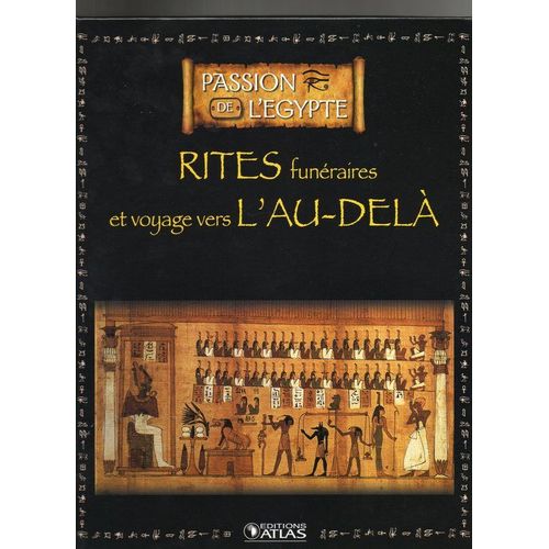 Rites Funéraires Et Voyages Vers L'au-Delà (Passion De L'egypte)