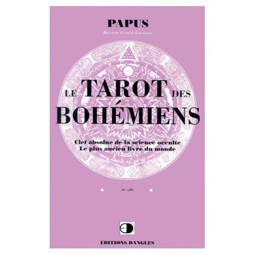 Le Tarot Des Bohemiens Clef Absolue De La Science Occulte Le Plus Ancien Livre Du Monde