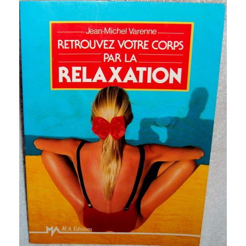 Soyez Bien Dans Votre Corps Grâce À La Relaxation