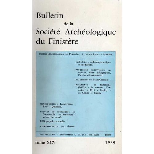 Bulletin De La Societe Archeologique Du Finistere - Tome Xcv - 1969 Principaux Articles : Histoire Patrimoine - Archéologie - Art - Histoire & Société - Préhistoire - Deux Pièces D