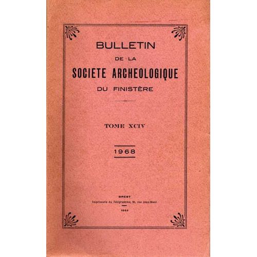 Bulletin De La Societe Archeologique Du Finistere - Tome Xciv - 1968 - Principaux Articles : Chronique D Archéologie Antique Et Médiévale - Le Château De Joyeuse Garde -Etude Sur Les