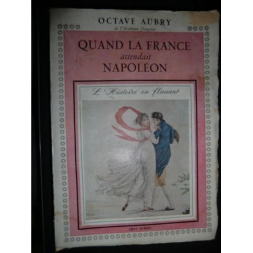 Quand La France Attendait Napoléon   de Octave Aubry   Format Broché (Livre)