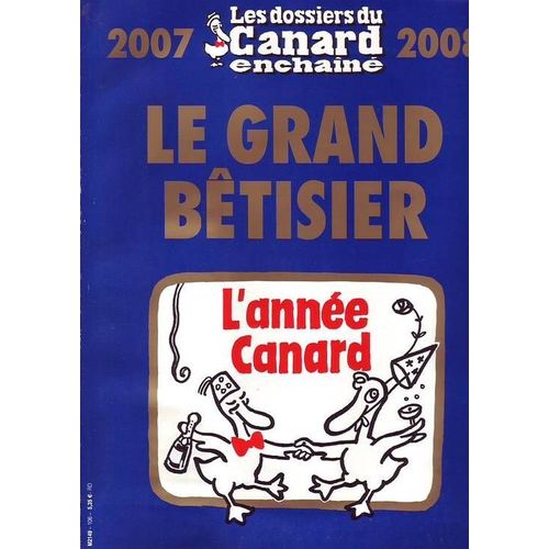Les Dossiers Du Canard Enchaine  N° 106 : Le Grand Betisier 2007 . 2008