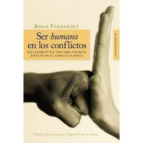 Ser Humano En Los Conflictos- Reflexion Etica Tras Una Vivencia Directa En El Conflicto Vasco