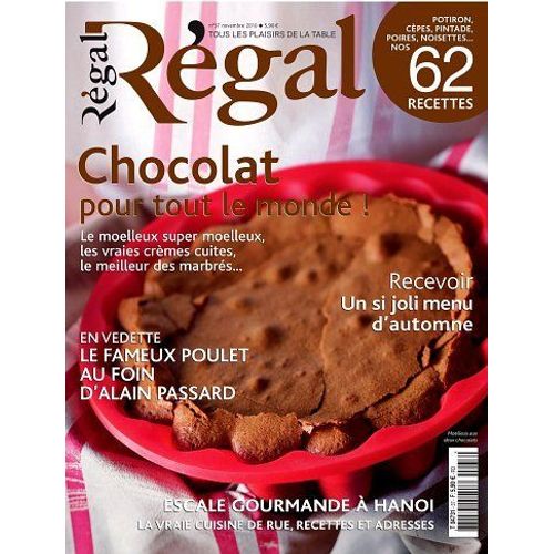 Régal.  N° 37 : Chocolat Pour Tout Le Monde! Recevoir Un Si Joli Menu D'automne,En Vedette Le Fameux Poulet Au Foin D'alain Passard.