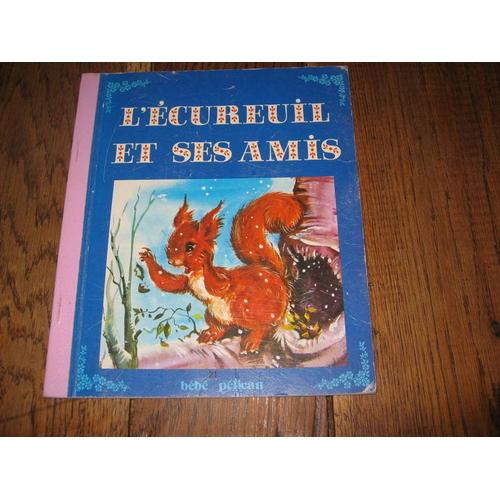 Bébé Pélican  N° 0 : L'écureuil Et Ses Amis Illustrations Luce Lagarde
