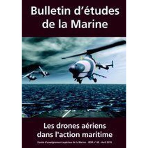 Bulletin D'étude De La Marine  N° 48 : Les Drones Aériens Dans L'action Maritime