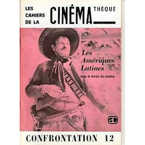 Les Cahiers De La Cinémathèque Confrontation  N° 12 : Les Amériques Latines Dans Le Miroir Du Cinéma