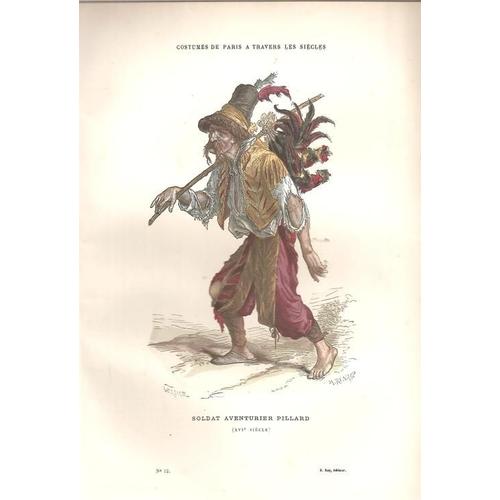 Costumes De Paris À Travers Les Siècles : Soldat Aventurier Pillard ( 16e Siècle ) - Gravure Couleurs Issue De " Paris À Travers Les Siècles ( Années 1880 ) Par H. Gourdon De Genouillac