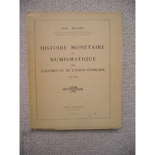 Histoire Monetaire Et Numismatique Des Colonies Et De L'union Francaise - 1670-1952