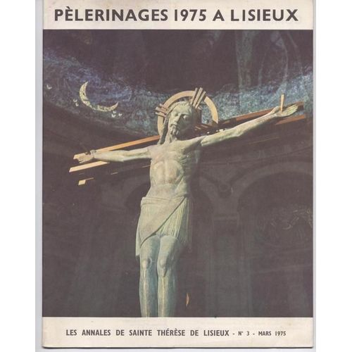 Les Annales De Sainte Therese De Lisieux Mars 1975  N° 3 : Pelerinages 1975 A Lisieux
