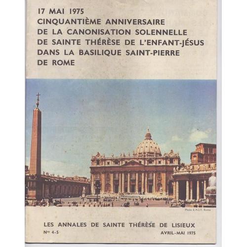 Les Annales De Sainte Therese De Lisieux Avril Mai  N° 4 : 17 Mai 1975 Cinquantieme Anniversaire De La Canosation Solennelle De Sainte Therese De L'enfant Jesus Dans La Basilique Saint Pierre De Rome