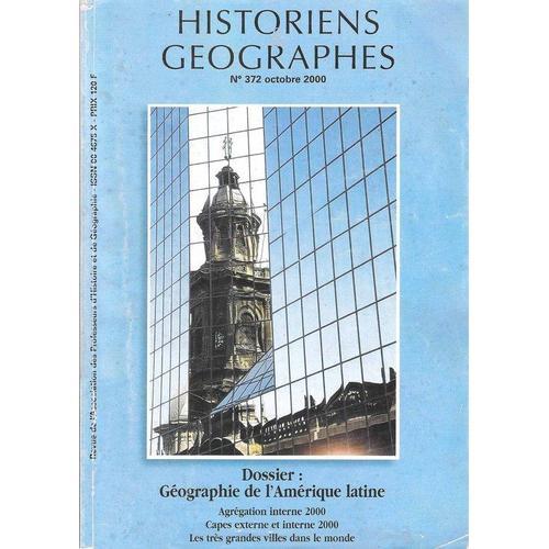 Historiens Et Géographes N° 372 (Géographie De L'amérique Latine, Les Très Grandes Villes Dans Le Monde, 1ère Partie)
