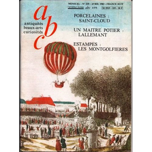 Abc Antiquités Beaux-Arts Curiosités N°219, Avril 1983 : Porcelaines : Saint Cloud - Un Maitre Potier Lallemant - Estampes : Les Mongolfières
