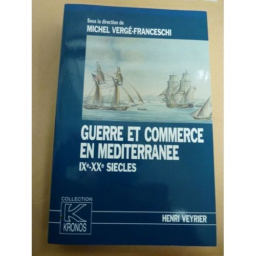 Guerre Et Commerce En Méditerranée - Ixe-Xxe Siècles