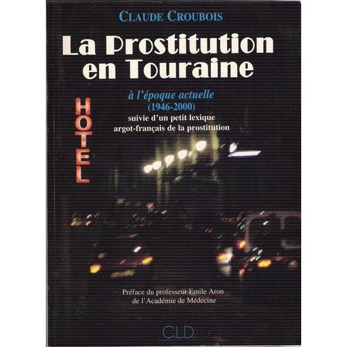 Suivie D'un Petit Lexique Argot-Français De La Prostitution - 1946-2000