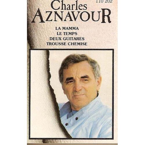 Charles Aznavour - K7 Audio - La Mamma - Le Temps - Entre Nous - De T'avoir Aimée - J'ai Vécu - Deux Guitares - Être - Trousse Chemise - J'ai Vu Paris - Tous Les Visages De L'amour