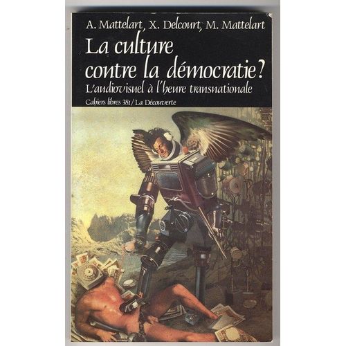 La Culture Contre La Démocratie ? L'audiovisuel À L'heure Transnationale