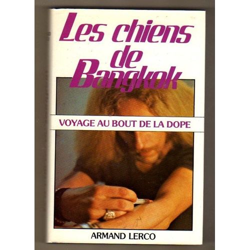 Les Chiens De Bangkok, Voyage Au Bout De La Dope