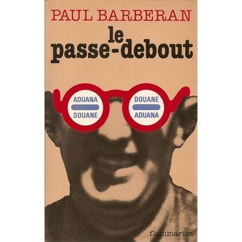 Le Passe-Debout ( Récit Recueilli & Présenté Par Georges Dupont )