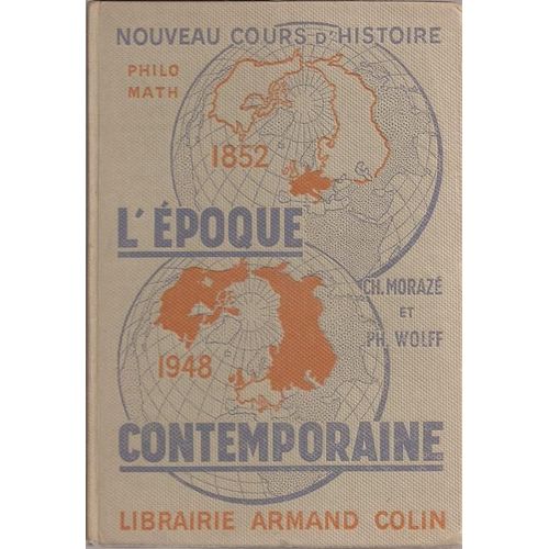 Nouveau Cours D'histoire : L'époque Contemporaine ( 1852 - 1948 ) - À L'usage Des Classes De Philosophie, Sciences Expérimentales, Mathématiques
