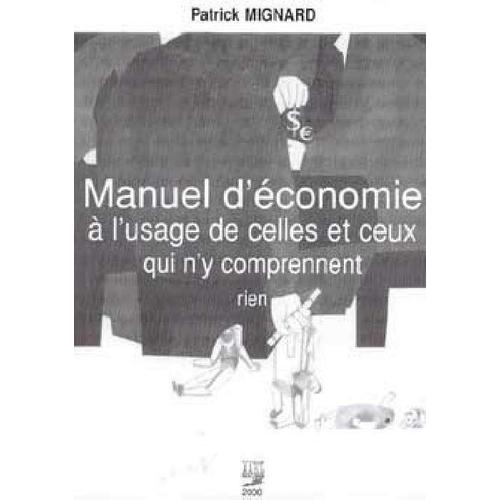 Manuel D'économie À L'usage De Celles Et Ceux Qui N'y Comprennent Rien