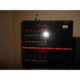 Liszt: Les Preludes. Wagner: Prelude De Lohengrin. Ouverture De Tannhauser.