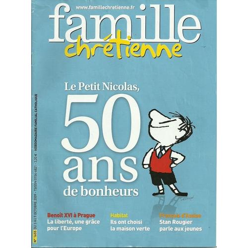 Famille Chrétienne  N° 1655 : Le Patit Nicolas, 50 Ans De Bonheurs - Benoît Xvi À Prague : La Liberté, Une Grâce Pour L'europe - François D'assise : Stan Rougier Parle Aux Jeunes