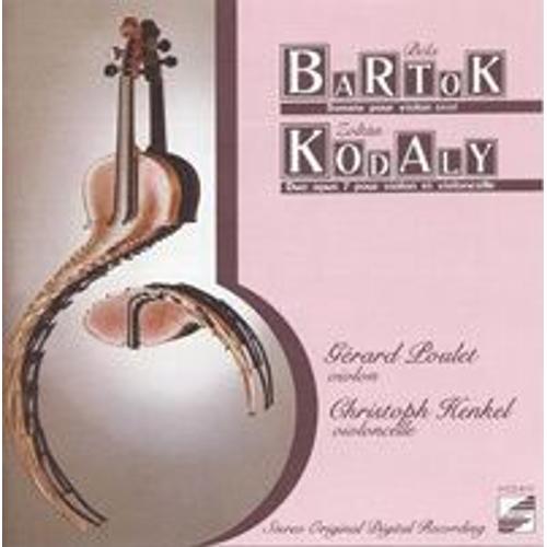 Bartok : Sonate Pour Violon Seul. Kodaly : Duo Opus 7 Pour Violon Et Violoncelle