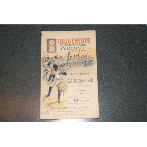 Bibliothèque De Récits Et Souvenirs Militaires  N° 102 : Auteurs Divers: La Vie Militaire Sous La Monarchie