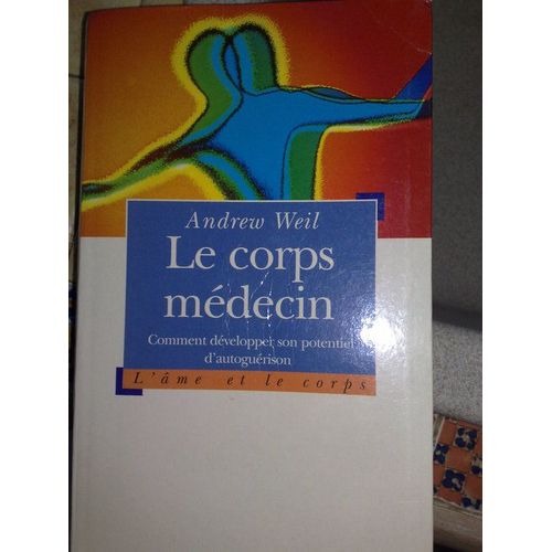 Le Corps Medecin - Comment Développer Son Potentiel D' Autoguérison