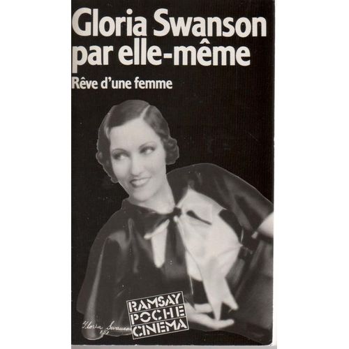 Gloria Swanson Par Elle-Meme. Rêve D'une Femme.