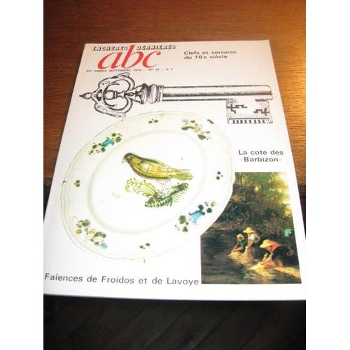 Abc Décor  N° 31 : Clés Et Serrures Du 18e Siécle; La Cote Du Barbizon; Faïences De Froidos Et De Lavoye