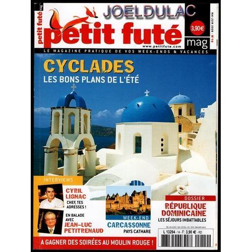 Petit Futé Mag  N° 14 : Cyclades: Les Bons Plans De L 'été/ Dossier: République Dominicaine: Les Séjours Imbattables/ Cyril Lignac: Chef: Tes Adresses!/ Carcassonne: Pays Cathare