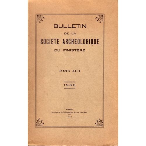 Bulletin De La Societe Archeologique Du Finistere - Tome Xcii - 1966 - Principaux Articles : Chronique De Préhistoire & De Protohistoire Finistériennes - Antiquités De La Région De Plouzané