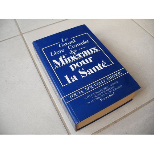 Le Grand Livre Complet Des Minéraux Pour La Santé Toute Nouvelle Édition