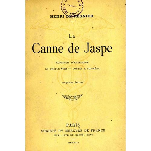 La Canne De Jaspe. Monsieur D'amercoeur. - Le Trèfle Noir. - Contes À Soi-Même.