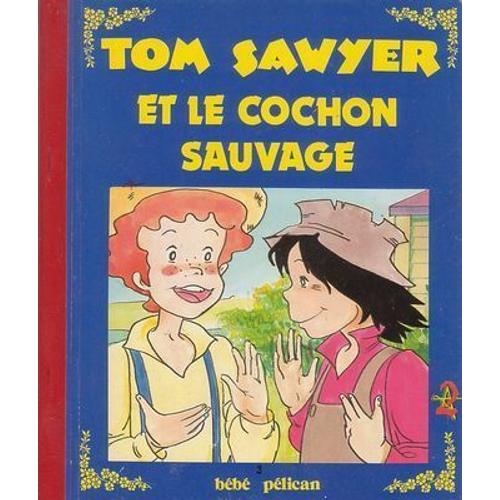 Tom Sawyer Et Le Cochon Sauvage