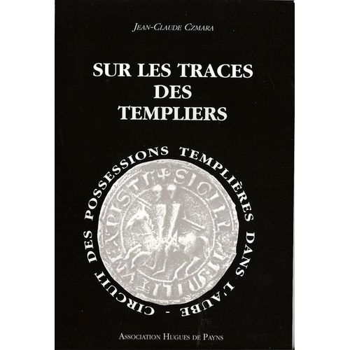 Sur Les Traces Des Templiers Dans L'aube