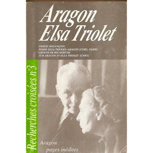 Recherches Croisées Aragon / Elsa Triolet N° 3 - Aragon : Pages Inédites